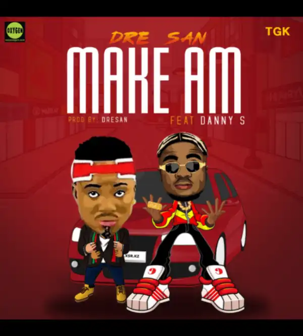 Dresan - Make Am Ft. Danny S